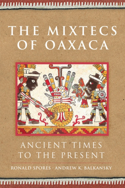 The Mixtecs of Oaxaca  Ancient Times to the Present