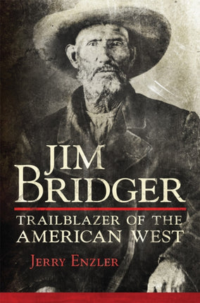 Jim Bridger  Trailblazer of the American West