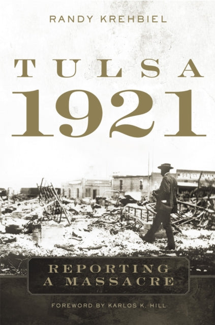 Tulsa 1921  Reporting a Massacre