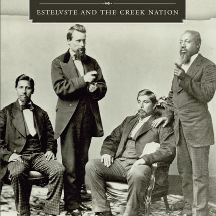 African Creeks  Estelvste and the Creek Nation
