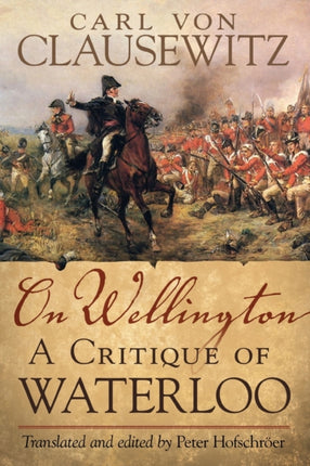 On Wellington  A Critique of Waterloo