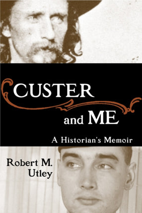 Custer and Me  A Historians Memoir