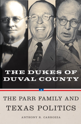 Dukes of Duval County  The Parr Family and Texas