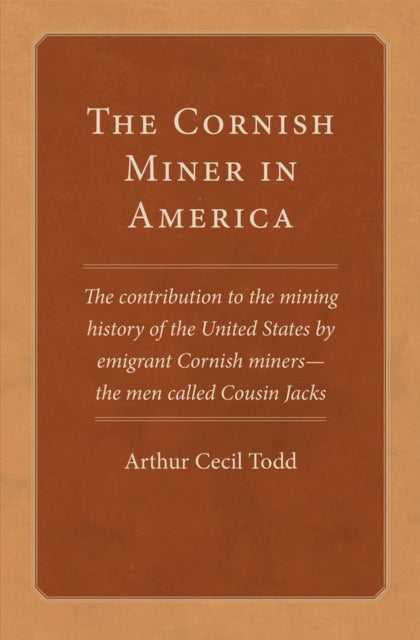 The Cornish Miner in America  The Contribution to