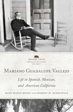 Mariano Guadalupe Vallejo  Life in Spanish Mexican and American California