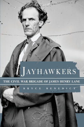 Jayhawkers  The Civil War Brigade of James Henry