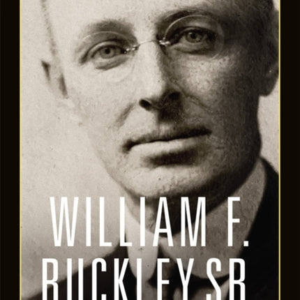 William F. Buckley Sr.  Witness to the Mexican Revolution 19081921