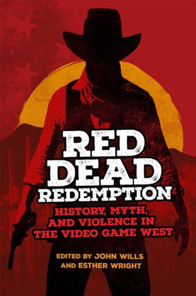Red Dead Redemption  History Myth and Violence in