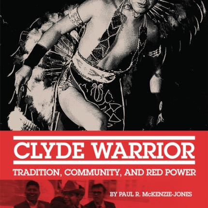 Clyde Warrior  Tradition Community and Red Power