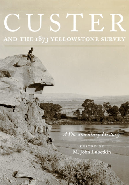 Custer and the 1873 Yellowstone Survey  A