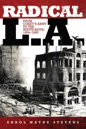 Radical L.A.  From Coxeys Army to the Watts Riots
