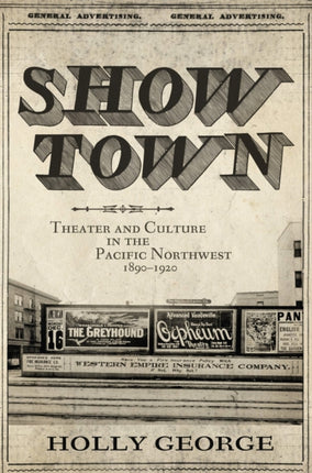 Show Town  Theater and Culture in the Pacific Northwest 18901920