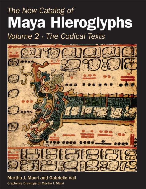 The New Catalog of Maya Hieroglyphs Volume Two