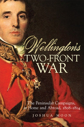 Wellingtons TwoFront War