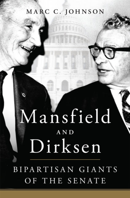 Mansfield and Dirksen: Bipartisan Giants of the Senate