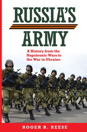 Russias Army  A History from the Napoleonic Wars to the War in Ukraine