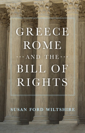 Greece Rome and the Bill of Rights Volume 15