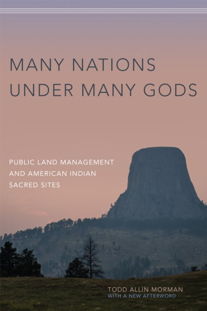 Many Nations under Many Gods  Public Land Management and American Indian Sacred Sites