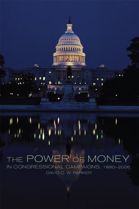 The Power of Money in Congressional Campaigns 18802006 Volume 6