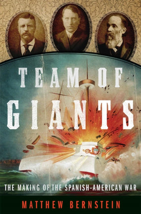 Team of Giants  The Making of the SpanishAmerican