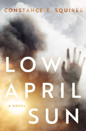 Low April Sun  A Novel