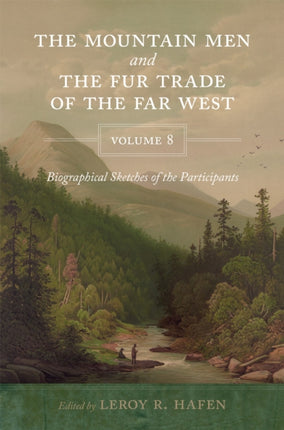The Mountain Men and the Fur Trade of the Far