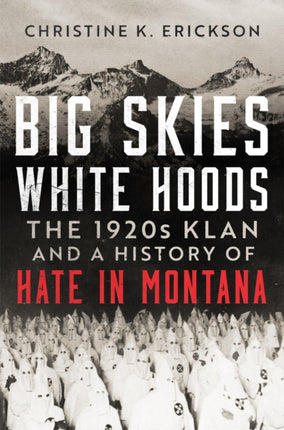 Big Skies White Hoods  The 1920s Klan and a