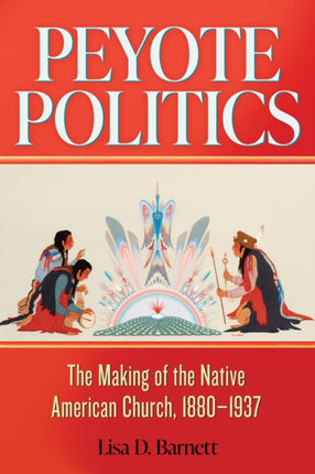 Peyote Politics Volume 24  The Making of the