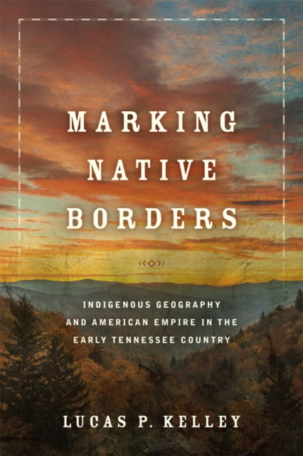 Marking Native Borders  Indigenous Geography and