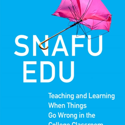 Snafu Edu Volume 6  Teaching and Learning When