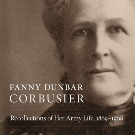 Fanny Dunbar Corbusier  Recollections of Her Army