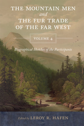 The Mountain Men and the Fur Trade of the Far We
