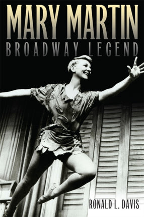 Mary Martin Broadway Legend