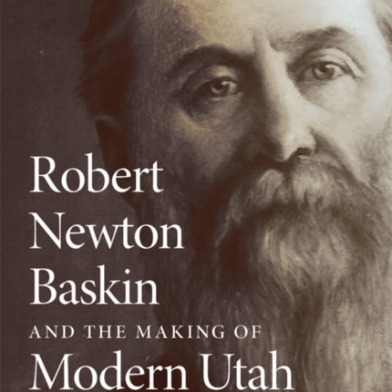 Robert Newton Baskin and the Making of Modern