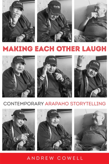 Making Each Other Laugh  Contemporary Arapaho Storytelling