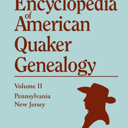 Encyclopedia of American Quaker Genealogy Volume II New Jersey Salem and Burlington and Pennsylvania Philadelphia and Falls Containing Every It 2