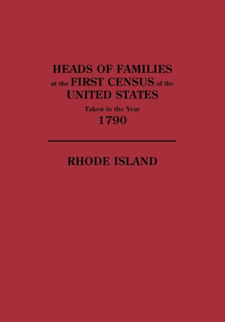 Heads of Families at the First Census of the U S Taken in the Year 1790 Rhode Island