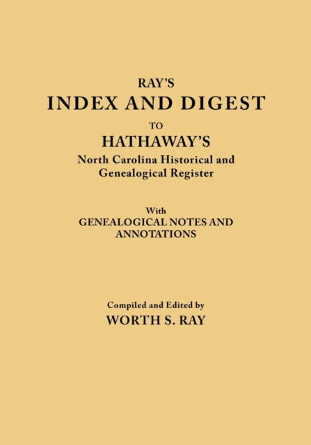 Index and Digest to Hathaways North Carolina Historical and Genealogical Register with Genealogical Notes and Annotations Originally Published as T 1 Lost Tribes of North Carolina