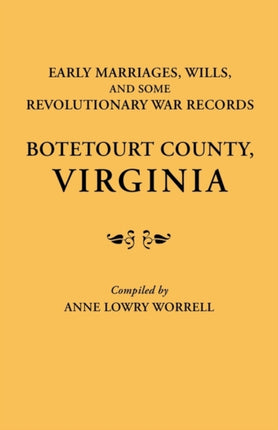 Early Marriages Wills and Some Revolutionary War Records Botetourt County Virginia