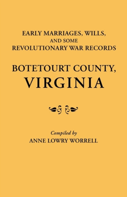 Early Marriages Wills and Some Revolutionary War Records Botetourt County Virginia