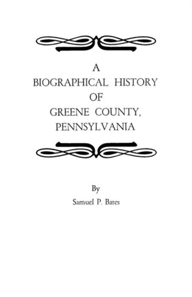 A Biographical History of Greene County Pennsylvania