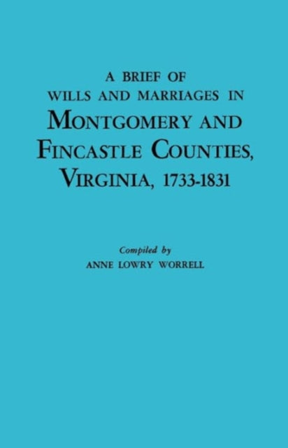 A Brief History of Wills and Marriages in Montgomery and Fincastle Counties Virginia 17331831