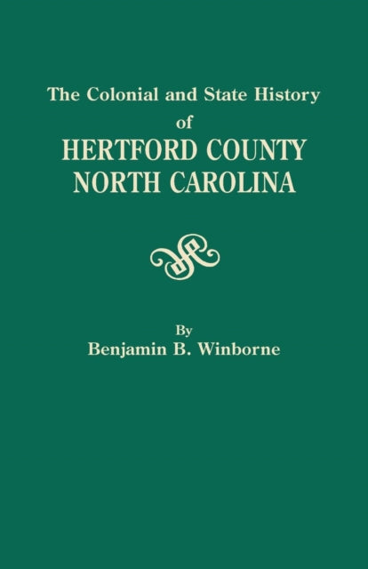 The Colonial and State History of Hertford County North Carolina