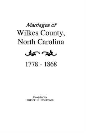 Marriages of Wilkes County North Carolina 17781868