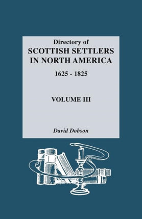 Directory of Scottish Settlers in North America 16251825 3