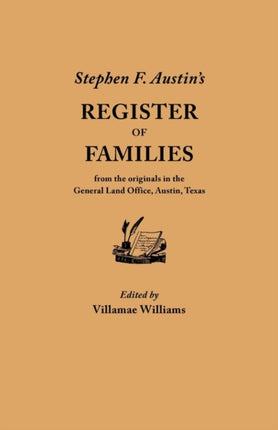 Stephen F Austins Register of Families from the Originals in the General Land Office Austin Texas