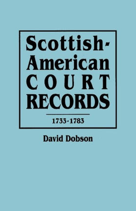 ScottishAmerican Court Records 17331783