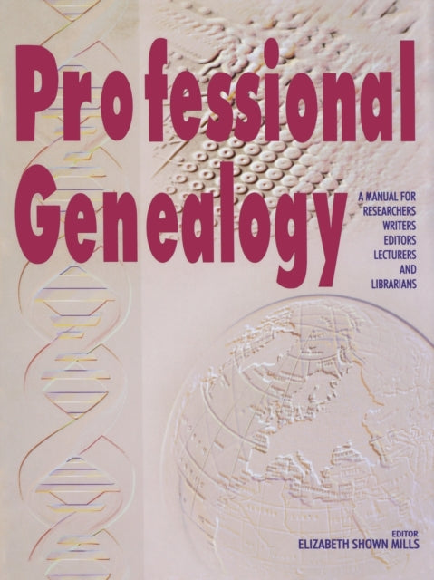 Professional Genealogy. a Manual for Researchers Writers Editors Lecturers and Librarians