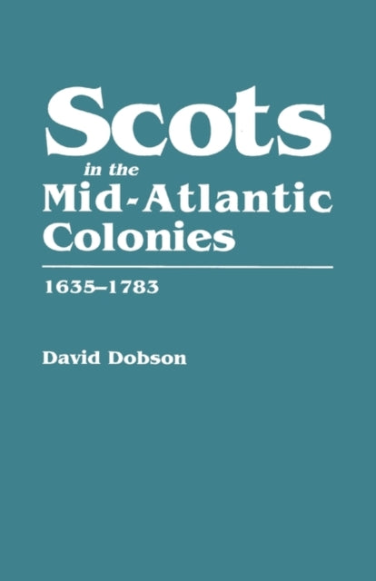 Scots in the MidAtlantic Colonies 16351783
