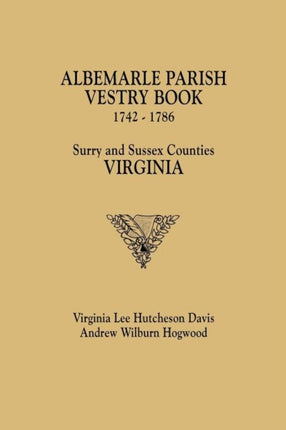 Albemarle Parish Vestry Book 17421786 Surry and Sussex Counties Virginia